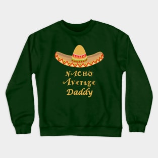 Nacho Average Daddy Crewneck Sweatshirt